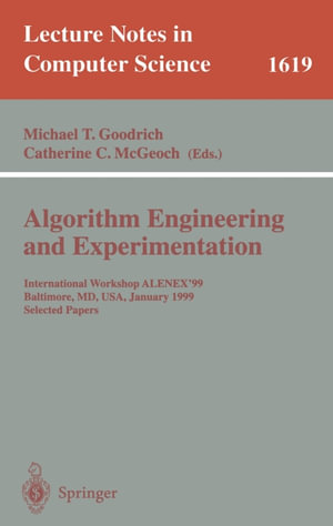 Algorithm Engineering and Experimentation : International Workshop ALENEX'99 Baltimore, MD, USA, January 15-16, 1999, Selected Papers - Michael T. Goodrich