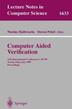 Computer Aided Verification : 11th International Conference, CAV'99, Trento, Italy, July 6-10, 1999, Proceedings - Nicolas Halbwachs
