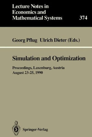 Simulation and Optimization : Proceedings of the International Workshop on Computationally Intensive Methods in Simulation and Optimization Held at the International Institute for Applied Systems Analysis (Iiasa), Laxenburg, Austria, August 23-25, 1990 - Georg Pflug