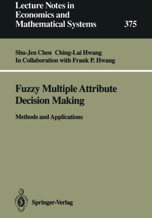 Fuzzy Multiple Attribute Decision Making : Methods and Applications : Lecture Notes in Economics and Mathematical Systems - F.P. Hwang