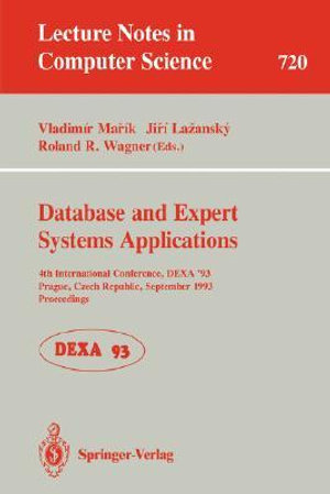 Database and Expert Systems Applications : 4th International Conference, DEXA'93, Prague, Czech Republic, September 6-8, 1993. Proceedings - Vladimir Marik