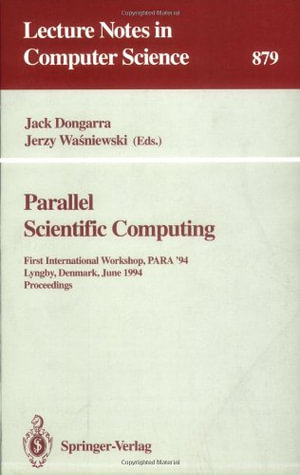 Lecture Notes in Computer Science : First International Workshop, PARA '94, Lyngby, Denmark, June 20 - 23, 1994. Proceedings - Jack Dongarra