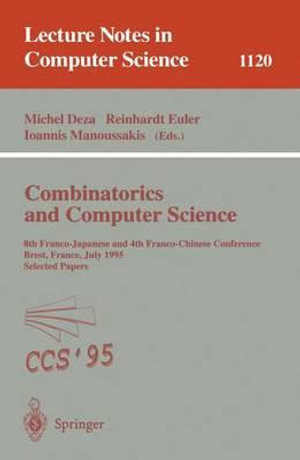 Combinatorics and Computer Science : 8th Franco-Japanese and 4th Franco-Chinese Conference, Brest, France, July 3 - 5, 1995 Selected Papers - Michel M. Deza