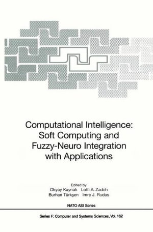 Computational Intelligence : Soft Computing and Fuzzy-Neuro Integration with Applications - Okyay Kaynak