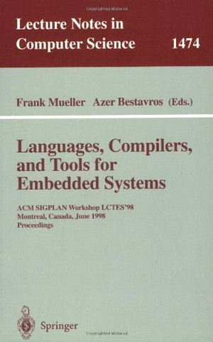 Lecture Notes in Computer Science : ACM SIGPLAN Workshop LCTES '98, Montreal, Canada, June 19-20, 1998, Proceedings - Frank Mueller