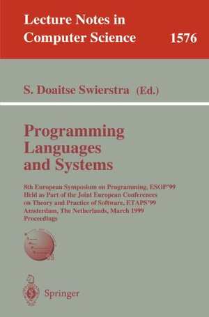 Programming Languages and Systems : 8th European Symposium on Programming, ESOP'99 Held as Part of the Joint European Conferences on Theory and Practice of Software, ETAPS'99, Amsterdam, the Netherlands, March 22-28, 1999, Proceedings - S. Doaitse Swierstra