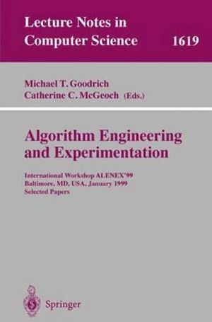 Algorithm Engineering and Experimentation : International Workshop ALENEX'99 Baltimore, MD, USA, January 15-16, 1999, Selected Papers - Michael T. Goodrich