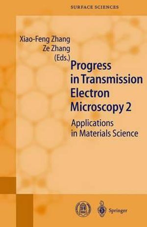 Progress in Transmission Electron Microscopy : Applications in Materials Science : Applications in Materials Science - Xiao-Feng Zhang