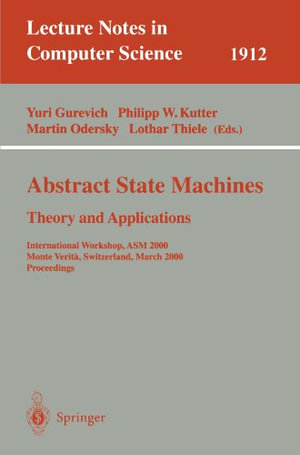 Lecture Notes in Computer Science : International Workshop, ASM 2000 Monte Verita, Switzerland, March 19-24, 2000 Proceedings - Yuri Gurevich