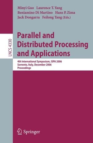 Parallel and Distributed Processing and Applications : 4th International Symposium, ISPA 2006, Sorrento, Italy, December 4-6, 2006, Proceedings - Minyi Guo