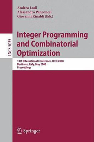 Integer Programming and Combinatorial Optimization : 13th International Conference, IPCO 2008 Bertinoro, Italy, May 26-28, 2008 Proceedings - Andrea Lodi