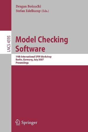 Model Checking Software : 14th International Spin Workshop, Berlin, Germany, July 1-3, 2007, Proceedings - Dragan Bosnacki
