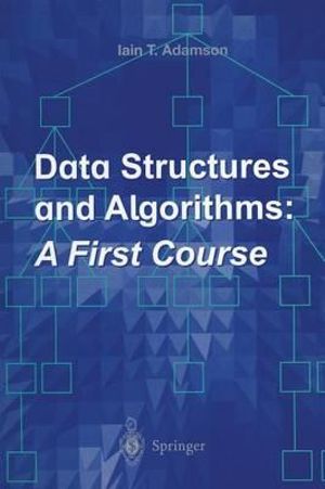 Data Structures and Algorithms : A First Course - Iain T. Adamson
