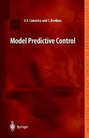 Model Predictive Control : Advanced Textbooks in Control and Signal Processing - Eduardo F. Camacho