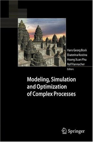 Modeling, Simulation and Optimization of Complex Processes : Proceedings of the Third International Conference on High Performance Scientific Computing, March 6-10, 2006, Hanoi, Vietnam - Hans Georg Bock