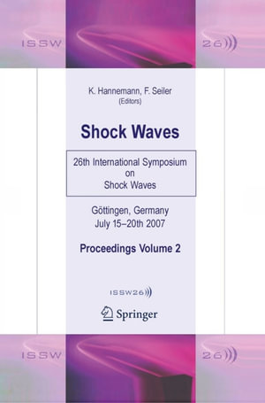 Shock Waves : 26th International Symposium on Shock Waves, Volume 2 - Klaus Hannemann