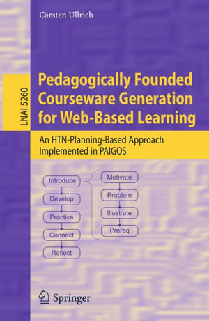 Pedagogically Founded Courseware Generation for Web-Based Learning : An HTN-Planning-Based Approach Implemented in Paigos - Carsten Ullrich