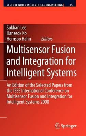 Multisensor Fusion and Integration for Intelligent Systems : An Edition of the Selected Papers from the IEEE International Conference on Multisensor Fusion and Integration for Intelligent Systems 2008 - Lee Suk-han