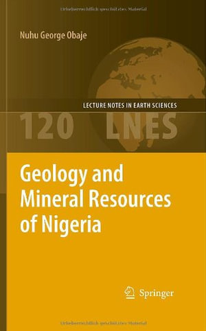 Lecture Notes in Earth Sciences : LECTURE NOTES IN EARTH SCIENCES - Nuhu George Obaje
