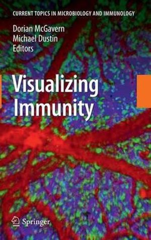 Visualizing Immunity : Current Topics In Microbiology and Immunology - Dorian McGavern