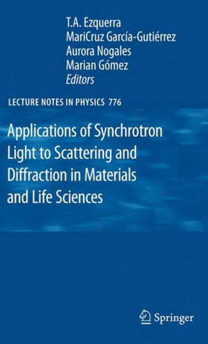 Applications of Synchrotron Light to Scattering and Diffraction in Materials and Life Sciences - T. A. Ezquerra