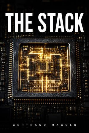 The STACK : How One Man Is Building the Infrastructure of Civilization - Gertraud Magold