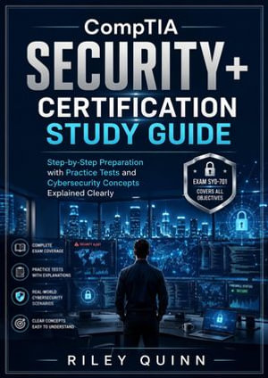 CompTIA Security+ Certification Study Guide : Step-by-Step Preparation with Practice Tests and Cybersecurity Concepts Explained Clearly - RILEY QUINN