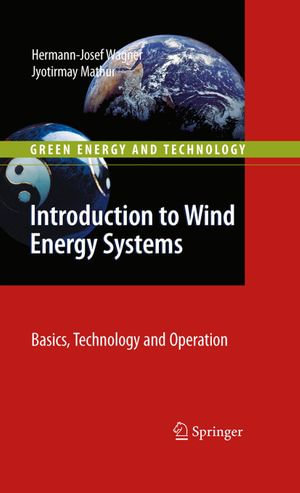 Introduction to Wind Energy Systems : Basics, Technology and Operation - Hermann-Josef Wagner