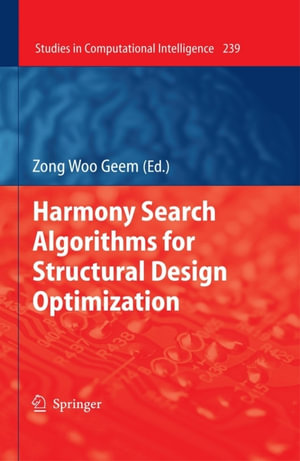 Harmony Search Algorithms for Structural Design Optimization - Zong Woo Geem