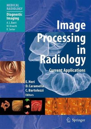 Image Processing in Radiology : Current Applications - Emanuele Neri
