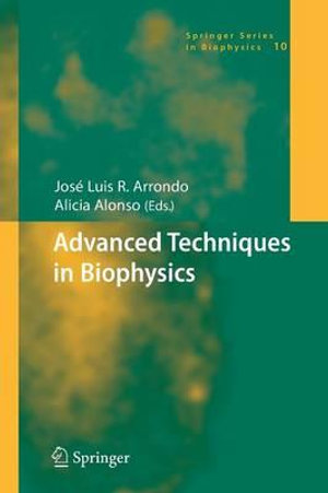 Advanced Techniques in Biophysics : Springer Series in Biophysics - José Luis R. Arrondo