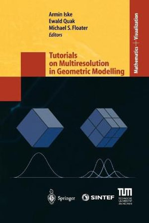 Tutorials on Multiresolution in Geometric Modelling : Summer School Lecture Notes - Armin Iske