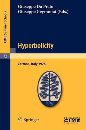 Hyperbolicity : Lectures given at a Summer School of the Centro Internazionale Matematico Estivo (C.I.M.E.) held in Cortona (Arezzo), Italy, June 24 - July 2, 1976 - Giuseppe Da Prato