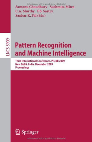 Pattern Recognition and Machine Intelligence : Third International Conference, PReMI 2009, New Delhi, India, December 16-20, 2009, Proceedings - Santanu Chaudhury