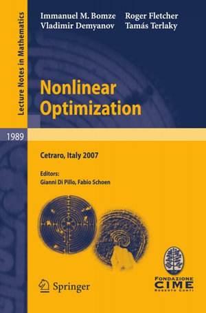 Nonlinear Optimization : Lectures given at the C.I.M.E. Summer School held in Cetraro, Italy, July 1-7, 2007 - Immanuel M. Bomze