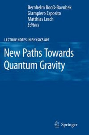 New Paths Towards Quantum Gravity : Physics and Astronomy (R0) - Bernhelm BooßBavnbek