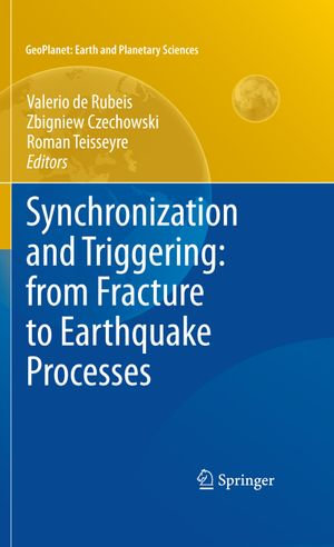 Synchronization and Triggering: from Fracture to Earthquake Processes : Laboratory, Field Analysis and Theories - Valerio de Rubeis