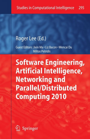 Software Engineering, Artificial Intelligence, Networking and Parallel/Distributed Computing 2010 - Roger Lee