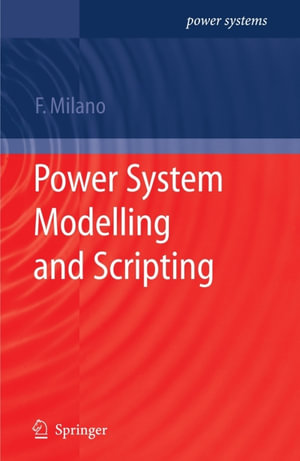 Power System Modelling and Scripting : Power System Modelling and Scripting - Federico Milano