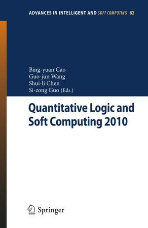 Quantitative Logic and Soft Computing : Vol 2 - BingYuan Cao
