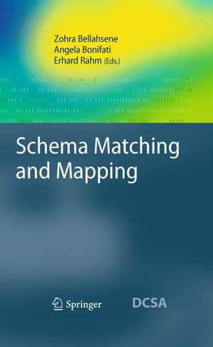 Schema Matching and Mapping : Data-Centric Systems and Applications - Author