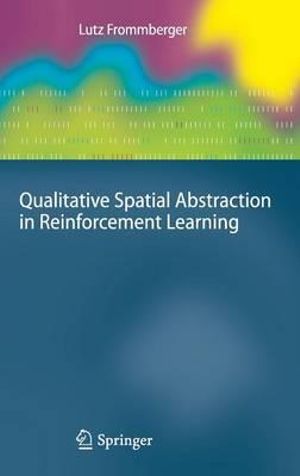 Qualitative Spatial Abstraction in Reinforcement Learning : Cognitive Technologies - Lutz Frommberger