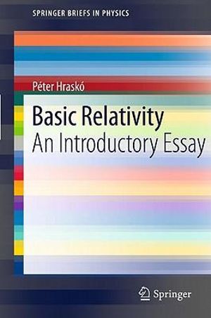Basic Relativity : An Introductory Essay - Péter Hraskó