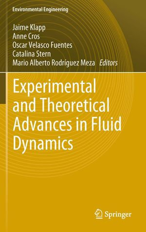 Experimental and Theoretical Advances in Fluid Dynamics : Environmental Science and Engineering - Author