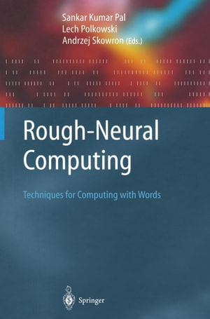 Rough-Neural Computing : Techniques for Computing with Words - Sankar Kumar Pal