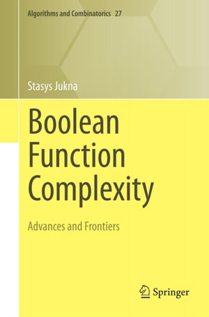 Boolean Function Complexity : Advances and Frontiers - Stasys Jukna