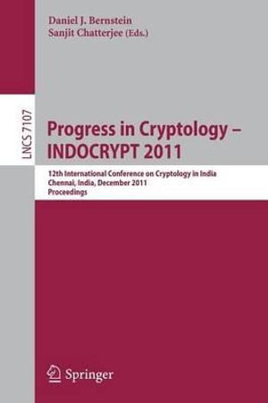 Progress in Cryptology - INDOCRYPT 2011 : 12th International Conference on Cryptology in India, Chennai, India, December 11-14, 2011, Proceedings - Daniel J. Bernstein