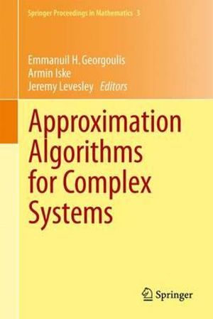 Approximation Algorithms for Complex Systems : Proceedings of the 6th International Conference on Algorithms for Approximation, Ambleside, UK, 31st August - 4th September 2009 - Emmanuil H Georgoulis