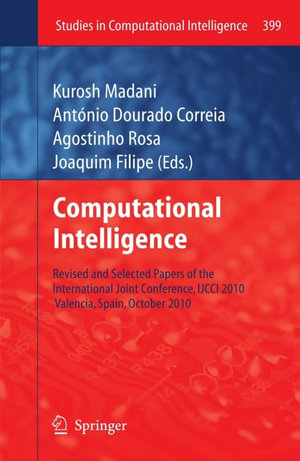 Computational Intelligence : Revised and Selected Papers of the International Joint Conference, IJCCI 2010, Valencia, Spain, October 2010