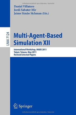 Multi-Agent-Based Simulation XII : International Workshop, Mabs 2011, Taipei, Taiwan, May 2-6, 2011, Revised Selected Papers - Daniel Villatoro